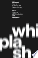Cover of Whiplash: How to Survive Our Faster Future by Joi Ito and Jeff Howe